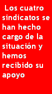 Text Box:  Los cuatro sindicatos se han hecho cargo de la situacin y hemos recibido su apoyo